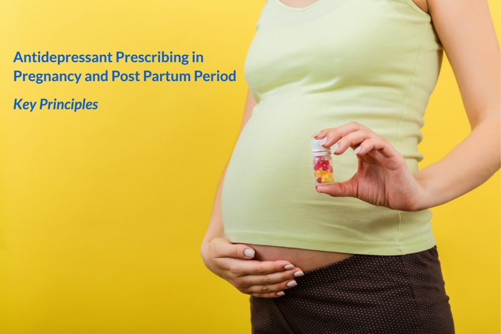 Principles of Antidepressant Prescribing in Pregnancy and Postnatal Period